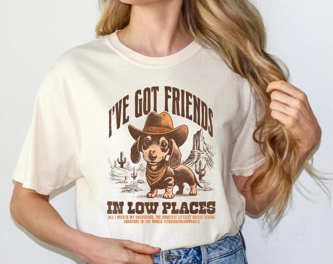 I've Got Friends In Low Places Funny Dachshund Cute Cowboy Doxie Comfort T-Shirt, Funny Dog Comfort T-Shirt for Women, Men, Dog Lovers Gift