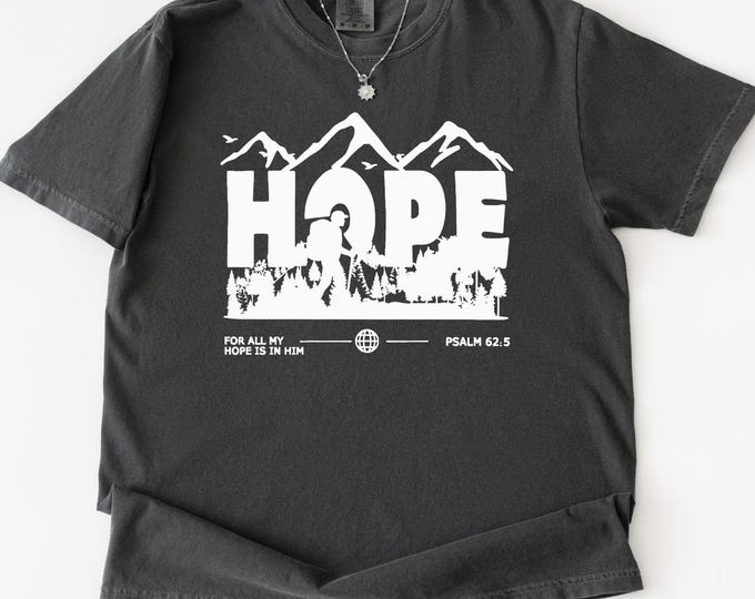 Christian Hope Shirt Psalm 62:5, Faith Hiking Shirt, Hope in Him Christian Tee, Religious Outdoor Shirt, Bible Verse Shirt, Christian Gift