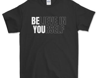 Believe In Yourself Motivational Quote Inspiration Positive T-Shirt, Motivational Quote T Shirt for Women, for Men