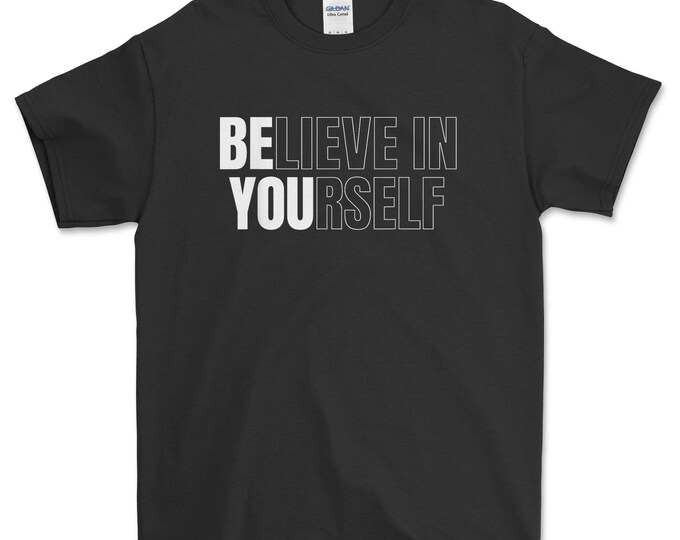 Believe In Yourself Motivational Quote Inspiration Positive T-Shirt, Motivational Quote T Shirt for Women, for Men