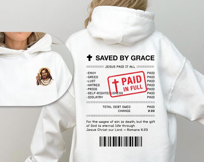 Jesus Paid It All Receipt Romans 6:23 Hoodie, Funny Christian Sweatshirt, Smiling Jesus Christ Sweatshirt, Saved by Grace Shirt