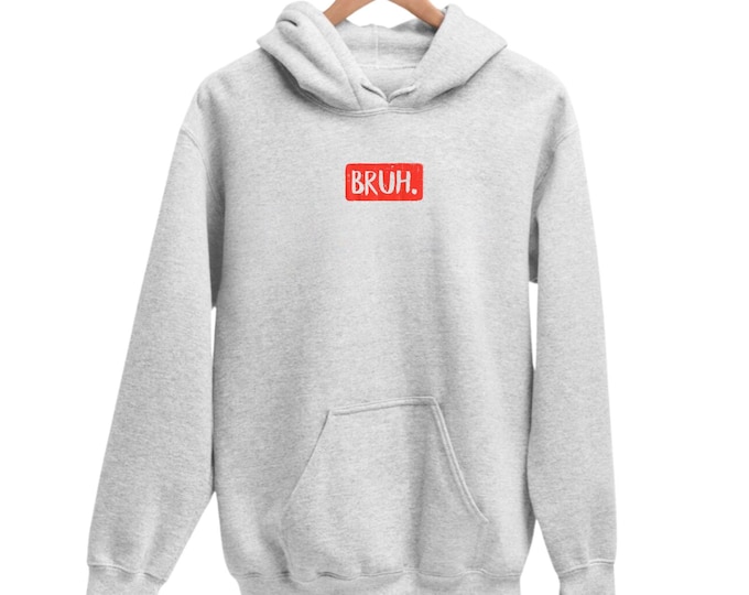 Bruh Funny Saying Meme Bro Mom Slang Boy Girls Teens Youth Men Hoodie, Hoodie for Boy, for Girl
