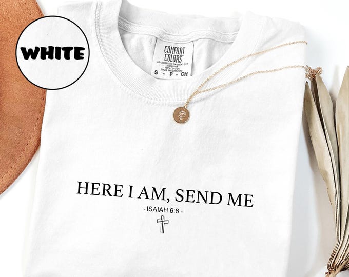 Here I Am Send Me Shirt Isaiah 6:8 Comfort Colors® T-Shirt, Bible Verse Shirt, Faith Tee for Women and Men, Christian Gift Shirt