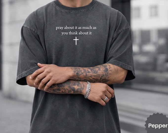 Minimalist Christian Shirt, Pray About It As Much As You Think About It, Bible Verse Shirt, Faith Tee, Religious Gift for Men Women