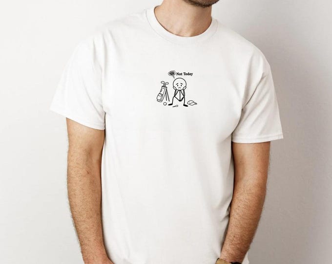 Not Today Shirt: Funny Golf Lover Tee - Sweatshirt - Hoodie
