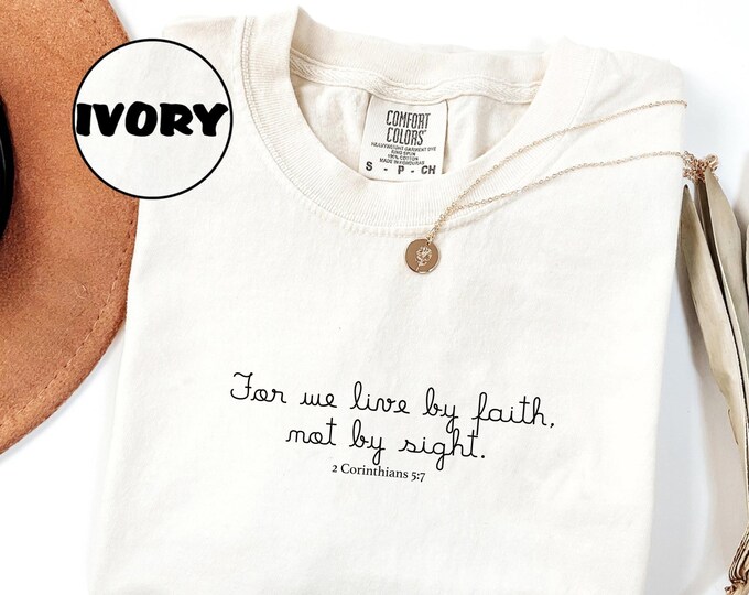 Short Bible Verses About Faith Comfort Colors T-Shirt, For We Live By Faith Not By Sight T-shirt, God Apparel, Inspirational Christian Shirt