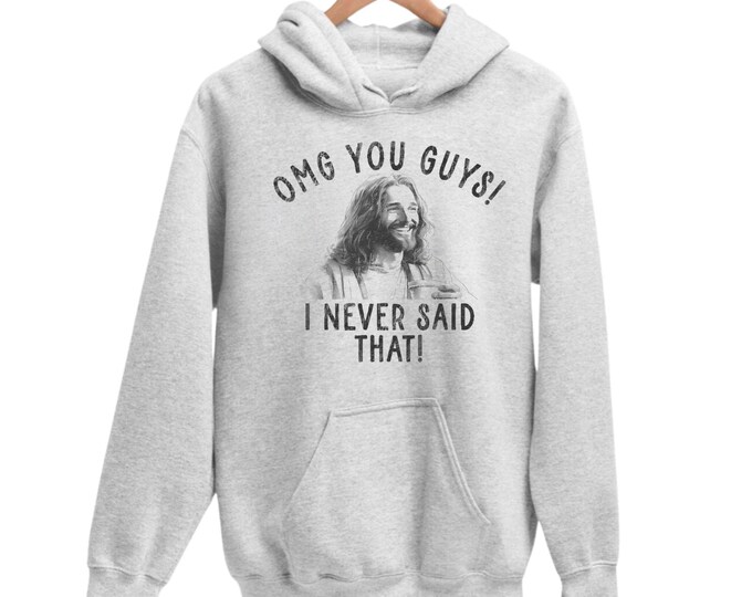 Christian Hoodie, OMG I Never Say That Hoodie, Christian Women/Men Hoodie, Prayer Shirt, Jesus Church Hoodie