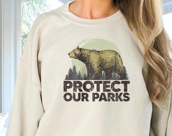 Protect Our Parks Bear Graphic National Park Unisex Sweatshirt For Women/Men, Protect Our Parks Shirt, United States National Park Shirt