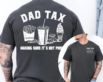 Dad Tax Noun 2 Side Comfort Colors T-Shirt, Funny Shirt for Men, Dad Tax, Fathers Dad Gift, Gift from Daughter to Dad, Funny Gift for Dad