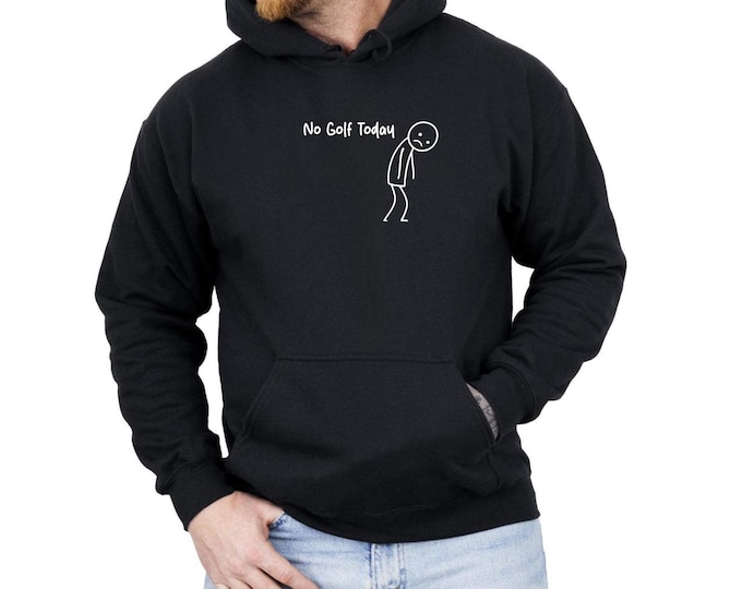 No Golf Today Shirt: Funny Golf Lover Tee - Sweatshirt - Hoodie