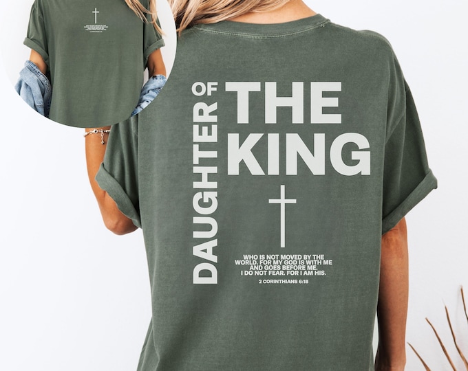 Daughter Of The King Front And Back Comfort Colors T-Shirt, Religious Shirt, Christian Jesus Apparel, Bible Verse Tee, Child of God Shirt