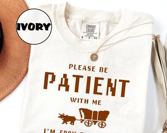 Funny Retro Comfort Colors T-Shirt: Please Be Patient, 1900s Meme
