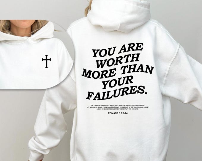Christian Motivational Words Sweatshirt, You Are Worth More Than Your Failures Hoodie, Bible Verse Sweatshirt, Christian Faith Unisex Hoodie