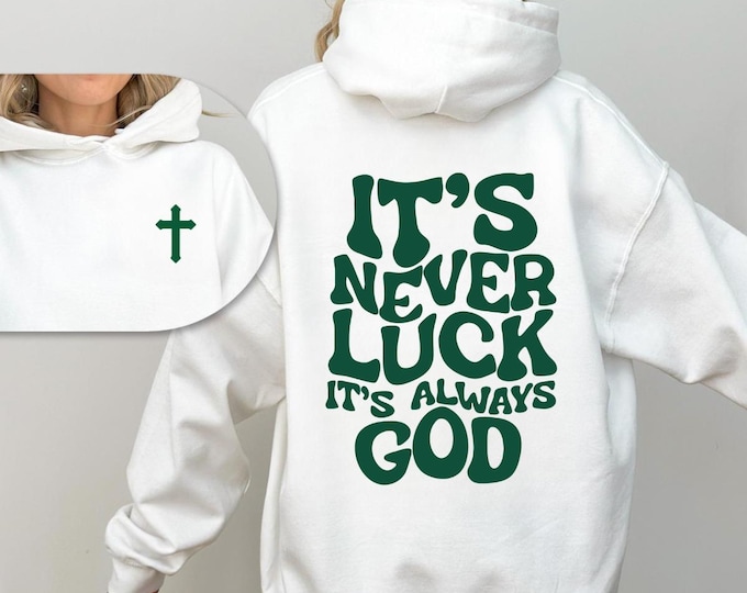 It's Never Luck It's Always God Hoodie, Retro Faith Shirt, Christian Clothing, Faith Shirt, Cross Hoodie, God Apparel, Christian Apparel