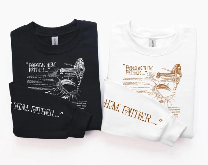 Christian Sweatshirt with Bible Verse - Forgive Them, Father Print on Sleeve - Religious Gift, Scripture Apparel, Faith-Based Clothing