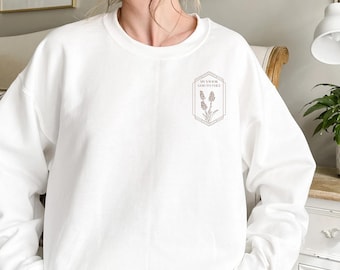 Then Sings My Soul Sweatshirt: Christian Women's Floral Bible Verse Long Sleeve