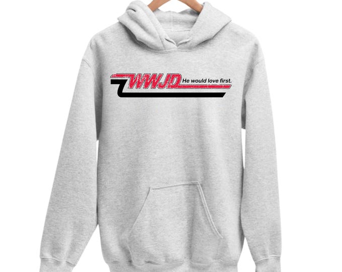 WWJD He Would Love First Christian Hoodie, Jesus Loves Hoodie, Christian Women/Men Hoodie, Vintage Skater Hoodie, Jesus Church Hoodie