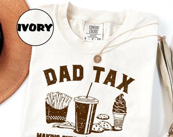 Dad Tax Noun Comfort Colors T-Shirt, Funny Shirt for Men, Dad Tax, Fathers Dad Gift, Gift from Daughter to Dad, Funny Gift for Dad