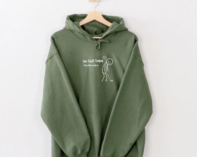 No Golf Today My Wife Said So Shirt: Funny Golf Lover Tee - Sweatshirt - Hoodie