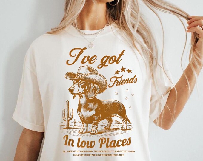 I've Got Friends In Low Places Funny Dachshund Cowboy Doxie Comfort T-Shirt, Funny Dog Comfort T-Shirt for Women, Men, Dog Lovers Gift