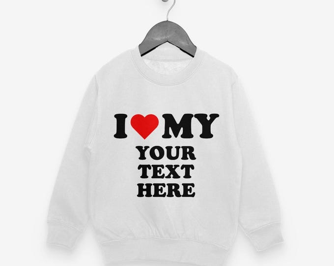 I Love Custom Text Sweaters, Personalized I Love Sweatshirts, Unisex Sweatshirt for Men, for Women, Couple Shirts, Shirt for couples