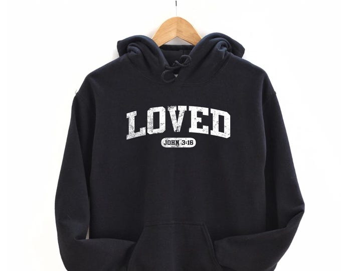 Loved John Jesus Christian Faith Unisex Hoodie, John 3:16 Christian Hoodie, Jesus Shirt Apparel, Cross bible Verse Sweatshirt
