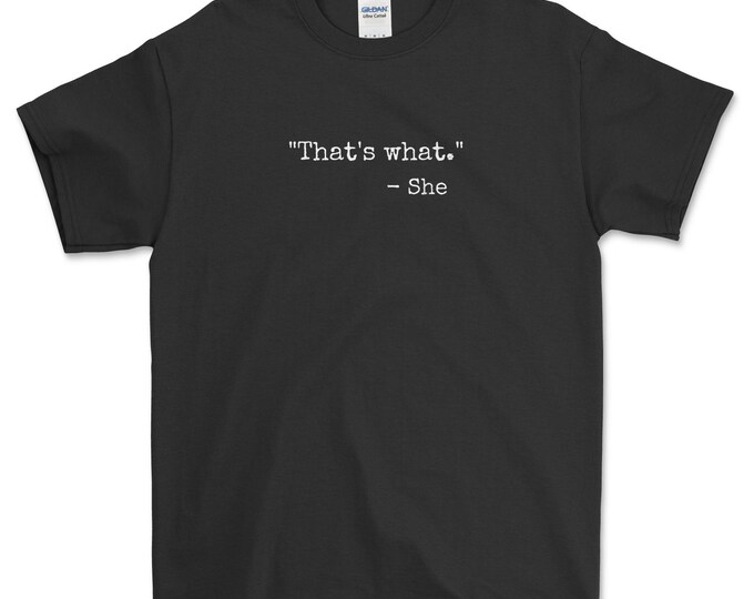That's What She Said Quote Classic Dad Joke Saying T-Shirt, Funny Shirt for Women, Funny Quote T-Shirt, Women's Day Gift, Women's Day TShirt