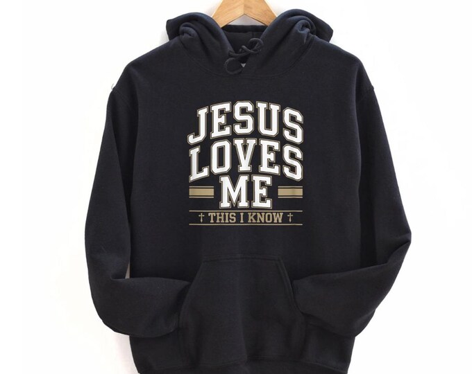 Jesus Loves Me This I You Know Christian Unisex Hoodie, Christian Faith Sweatshirt, Religious Gift, Jesus Apparel For Men, Women
