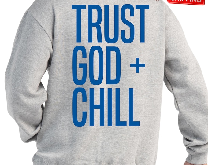 Trust God Chill Hoodie, Christian Faith Unisex Hoodie, God Clothing, Christian Apparel, Trust In God Shirt for Women Men, Faith Shirt