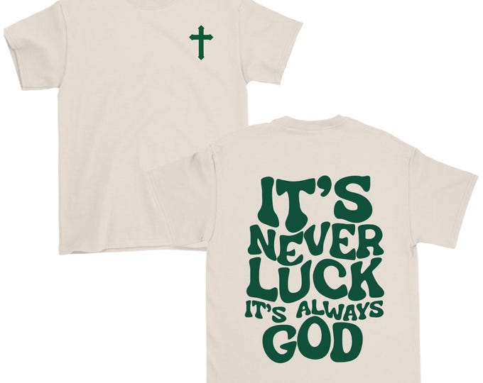 It's Never Luck It's Always God T-Shirt, Retro Faith Shirt, Christian Clothing, Faith T Shirt, Cross T Shirt, God Apparel