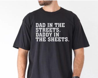 Funny Saying Dad In The Street Daddy In The Sheet T-shirt, Graphic Printed T-shirt, Must-Have for All, Gift for Dad