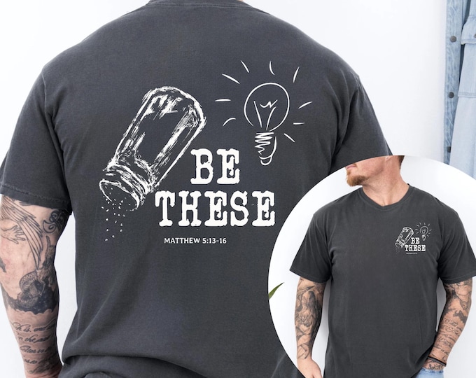 Be These Salt Light Comfort Colors T-Shirt, Front and Back Salt and Light Tee, Funny Christian Shirt, God Apparel, Salty Christian Shirt