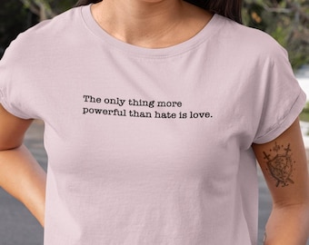 The Only Thing More Powerful Than Hate Is Love | Boxy or Baby Crop Women's T-Shirt | Benito SuperBowl Billboard Message | FDT Anti-Ice Tee