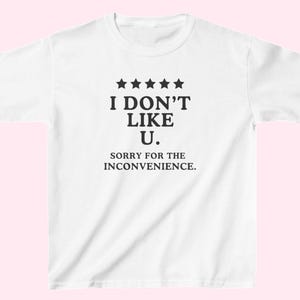 I Don&#39;t Like U, Y2K Baby Tee, Slogan Tee, Unhinged Baby Tee, Gift For Her, Cunty Tee, Y2K Clothing, Graphic Tee, Women&#39;s Clothing, Baby Tee