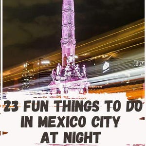 Mexico City at Night: Fun Things to Do + Safety, and More Tips From a Local