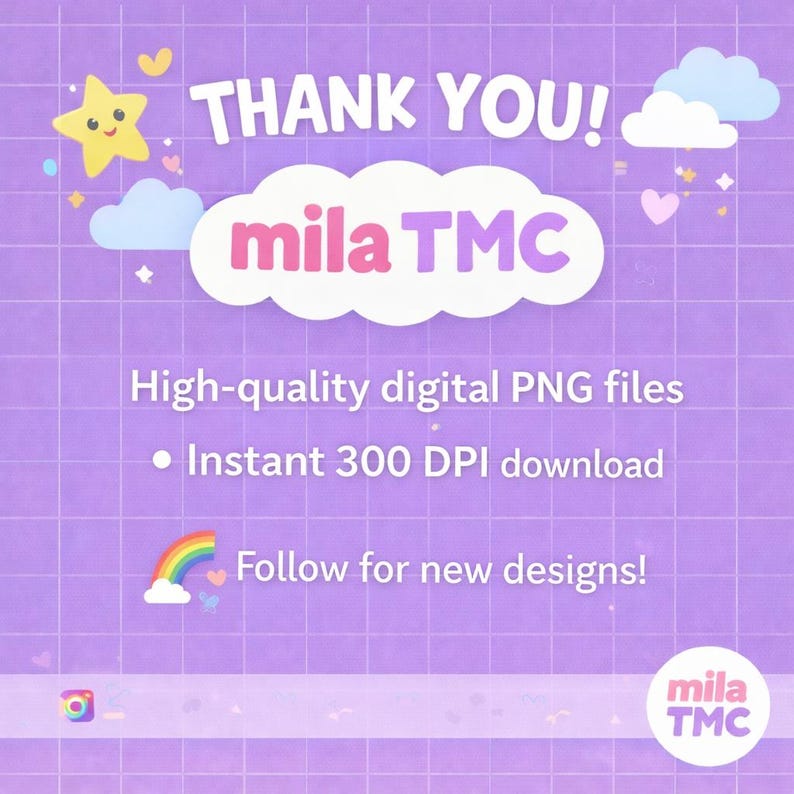 May include: A purple grid background graphic featuring the text THANK YOU! mila TMC in a white cloud shape. It includes a yellow star, blue clouds, a rainbow, and text stating High-quality digital PNG files, Instant 300 DPI download, and Follow for new designs!