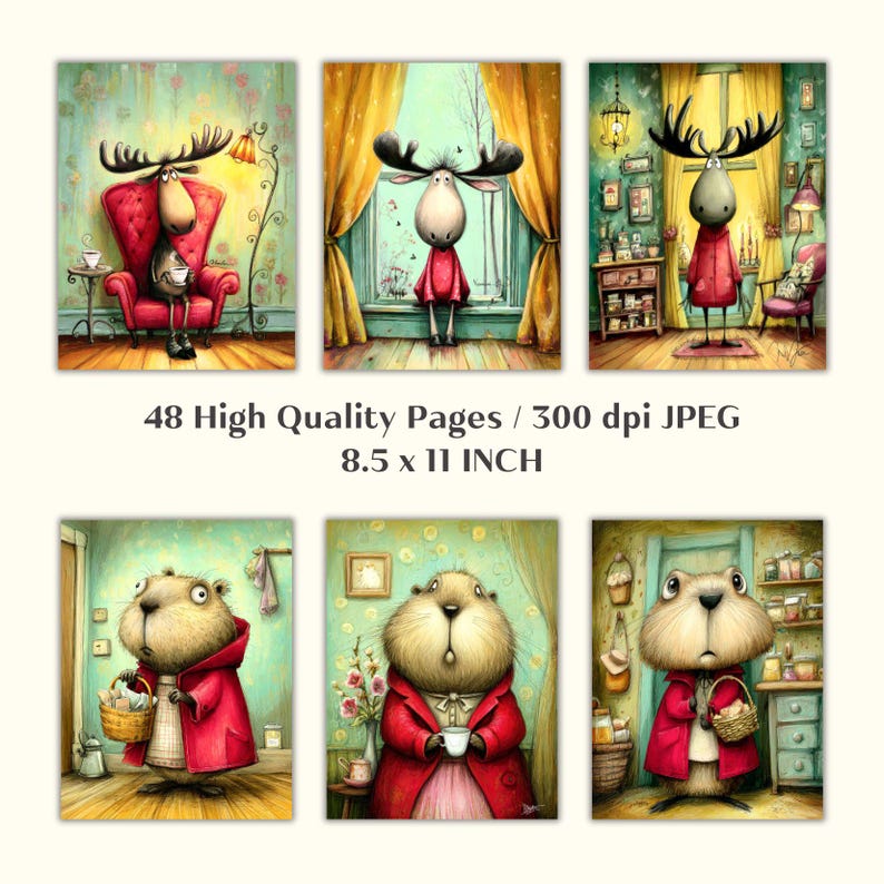 May include: A set of six whimsical art prints featuring cartoon moose and beaver characters in various indoor settings. The prints are 8.5 x 11 inches and include text that reads "48 High Quality Pages / 300 dpi JPEG".