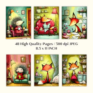 May include: Six whimsical art prints featuring anthropomorphic animals in cozy settings. The prints showcase a hedgehog and foxes in various scenes, such as reading, drinking tea, and writing. The text on the image reads "48 High Quality Pages / 300 dpi JPEG 8.5 x 11 INCH".