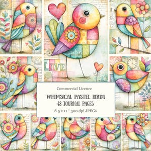 May include: A digital collection of 48 journal pages featuring pastel-colored birds with patchwork patterns, floral elements, and hearts. The central text reads: Commercial Licence, WHIMSICAL PASTEL BIRDS, 48 JOURNAL PAGES, 8.5 x 11 300 dpi JPEGs.