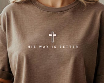 His Way Is Better Christian Comfort Colors Christian Merch Jesus Shirt Minimal Christian Gift Teen Christian Apparel