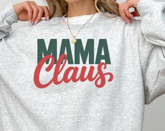 Mama Claus Christmas Sweatshirt, Gift For New Mom, Sweater for Mother, Holiday Mama Shirt, Mom Christmas Crew Neck, Mam Clause Apparel