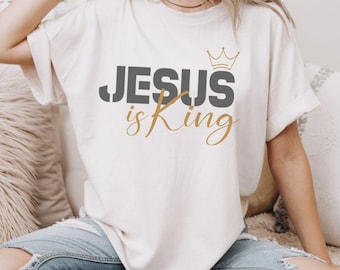 Jesus is King T-Shirt: Christian Graphic Tee, Faith Apparel