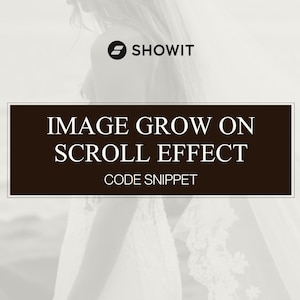 May include: A digital graphic featuring the Showit logo above a dark brown rectangular box containing the white text IMAGE GROW ON SCROLL EFFECT and the smaller text CODE SNIPPET, overlaid on a faded, monochromatic photograph of a person.
