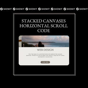 May include: Black graphic with white text that reads "STACKED CANVASES HORIZONTAL SCROLL CODE". Below is a web design graphic with the text "WEB DESIGN" and "LEARN MORE". The background is black.