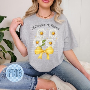 All Oopsies No Daisies PNG Trendy Floral Sublimation, Sarcasm Png Wildflower Aesthetic Design Png Funny,  Mama Flowers png, Graphic Download