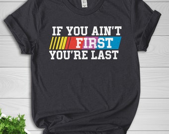 Race Day Shirt,If You Ain't First You're Last Shirt,Racing Lover Shirt,Racing TShirt,Race Life Shirt,Race Car Lover,Funny Race Shirt D1GG14