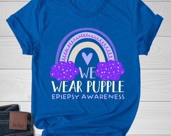 We Wear Purple for Epilepsy Shirt,Epilepsy Awareness TShirt,Epilepsy Support Squad Tee,Epilepsy Warriors Outfits,Epilepsy Mom ClothingD1GH05
