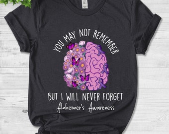 You May not Remember- Alzheimer's Awareness Shirt,Purple Ribbon Alzheimer Shirt,Alzheimer's Awareness Support Shirt, N-30112219