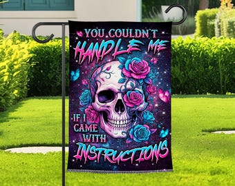 You Couldn't Handle Me Garden Flag, Gothic Skull Rose Yard Flag, Sassy Quote Garden Banner, Dark Floral Outdoor Decor For Bold Women