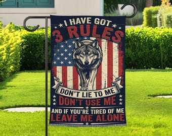 I Have Got 3 Rules Garden Flag, Patriotic Wolf Yard Flag, Dont Lie Dont Use Me Leave Me Alone Quote Garden Flag, American Freedom Gift